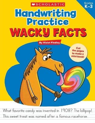 Handwriting Practice: Wacky Facts - Violet Findley