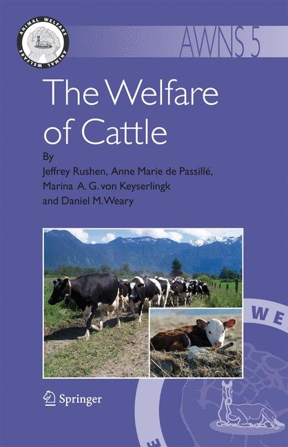 The Welfare of Cattle - Jeffrey Rushen, Anne Marie de Passill&eacute;, Marina A. G. Keyserlingk, Daniel M. Weary
