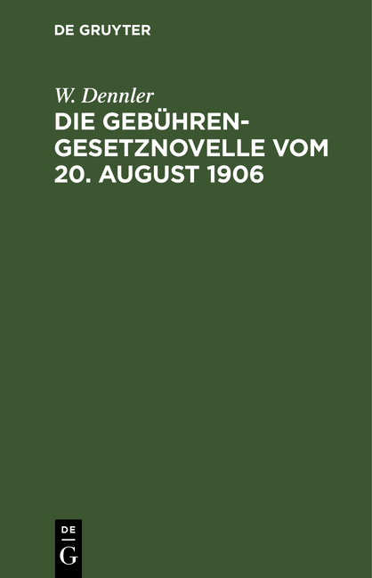 Die Geb&uuml;hrengesetznovelle vom 20. August 1906 - W. Dennler