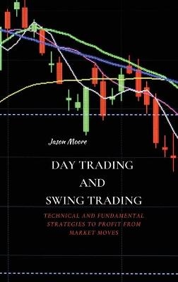 Day Trading and Swing Trading - Jason Moore