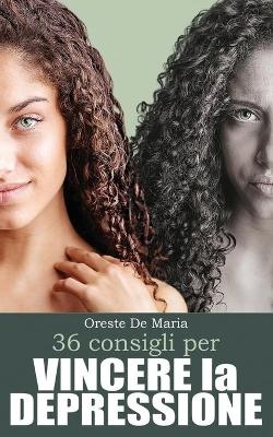 36 Consigli per vincere la depressione - Oreste de Maria