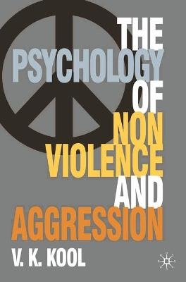 Psychology of Non-violence and Aggression - Vinod K. Kool