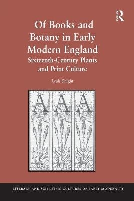 Of Books and Botany in Early Modern England - Leah Knight