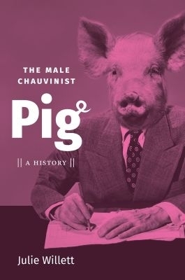 The Male Chauvinist Pig - Julie Willett