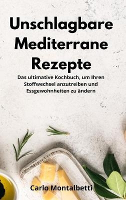Unschlagbare Mediterrane Rezepte