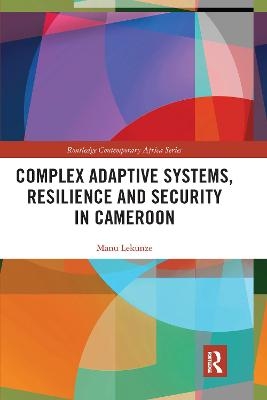 Complex Adaptive Systems, Resilience and Security in Cameroon - Manu Lekunze