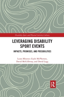 Leveraging Disability Sport Events - Laura Misener, Gayle McPherson, David McGillivray, David Legg