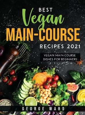 Best Vegan Main-Course Recipes 2021