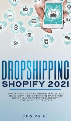 Dropshipping Shopify 2021 - John Wright
