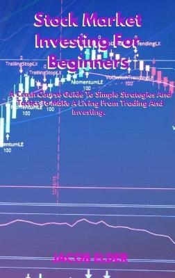 Stock Market Investing For Beginners - Jacob Elder