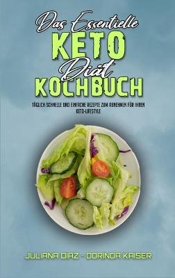 Das Essentielle Keto-Di&auml;t-Kochbuch - Juliana Diaz, Dorinda Kaiser