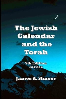The Jewish Calendar and the Torah - James Shneer