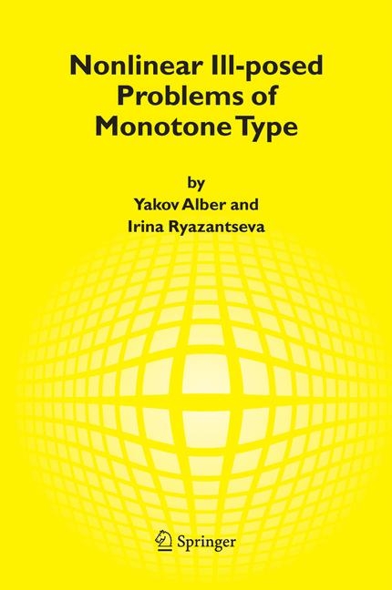 Nonlinear Ill-posed Problems of Monotone Type - Yakov Alber, Irina Ryazantseva