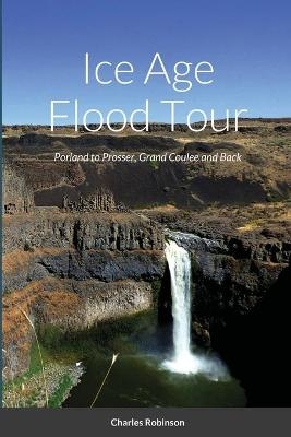 Ice Age Flood Tour - Charles Robinson