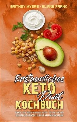 Erstaunliches Keto-Di&auml;t-Kochbuch - Britney Myers, Eliane Frank