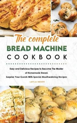 The Complete Bread Machine Cookbook
