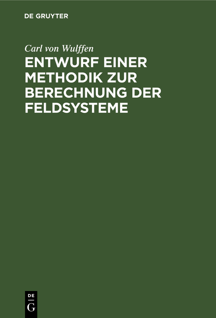 Entwurf einer Methodik zur Berechnung der Feldsysteme - Carl von Wulffen