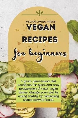 Vegan Recipes for Beginners -  Vegan Living Press