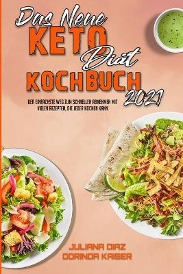 Das Neue Keto-Di&auml;t-Kochbuch 2021 - Juliana Diaz, Dorinda Kaiser