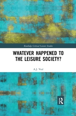 Whatever Happened to the Leisure Society? - A. J. Veal