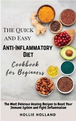 The Quick and Easy Anti-Inflammatory Diet Cookbook for Beginners