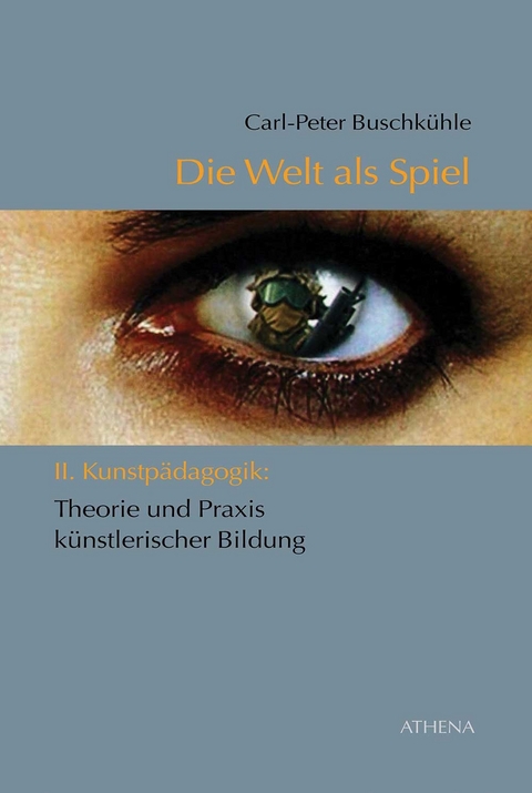 Die Welt als Spiel - Carl-Peter Buschk&uuml;hle