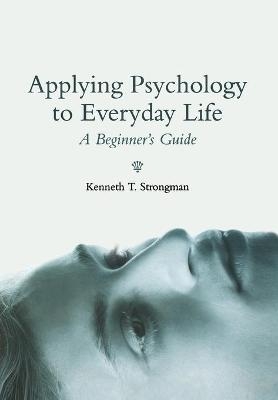 Applying Psychology to Everyday Life - Kenneth T. Strongman