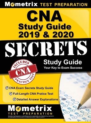 CNA Study Guide 2019 & 2020 - CNA Exam Secrets Study Guide, Full-Length CNA Pratice Test, Detailed Answer Explanations - 
