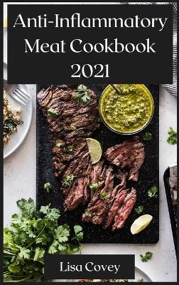 Anti-Inflammatory Meat Cookbook 2021 - Lisa Covey