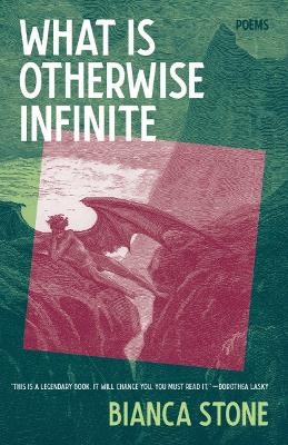 What Is Otherwise Infinite - Bianca Stone