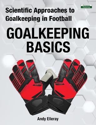 Scientific Approaches to Goalkeeping in Football - Andy Elleray