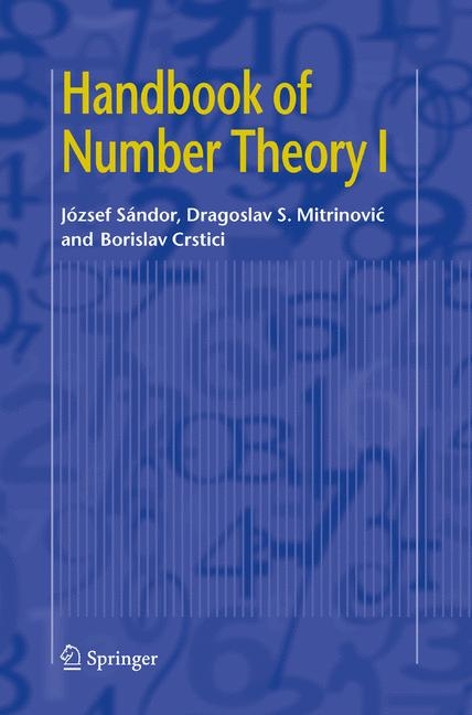 Handbook of Number Theory I / Handbook of Number Theory I - József Sándor, Dragoslav S. Mitrinovic, Borislav Crstici