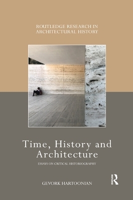Time, History and Architecture - Gevork Hartoonian