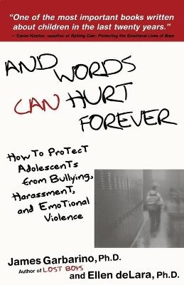 And Words Can Hurt Forever - President James Garbarino, PH D Ellen Delara