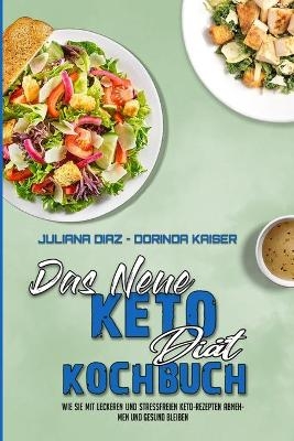 Das Neue Keto-Di&auml;t-Kochbuch - Juliana Diaz, Dorinda Kaiser