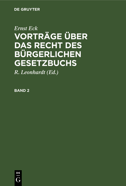 Ernst Eck: Vortr&auml;ge &uuml;ber das Recht des B&uuml;rgerlichen Gesetzbuchs / Ernst Eck: Vortr&auml;ge &uuml;ber das Recht des B&uuml;rgerlichen Gesetzbuchs. Band 2 - Ernst Eck