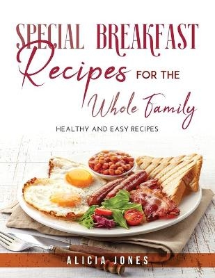 Special Breakfast Recipes for the Whole Family