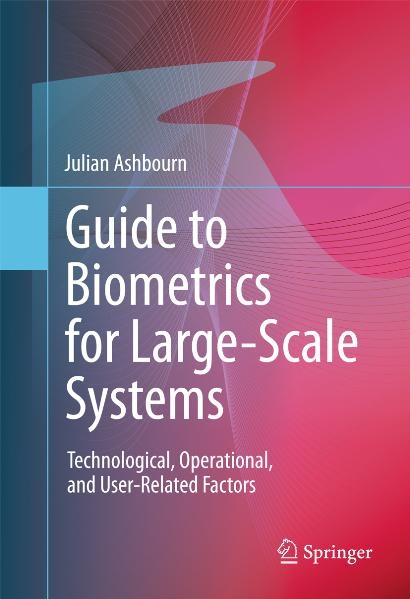 Guide to Biometrics for Large-Scale Systems - Julian Ashbourn