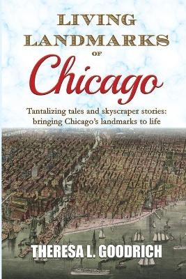 Living Landmarks of Chicago - Theresa L Goodrich