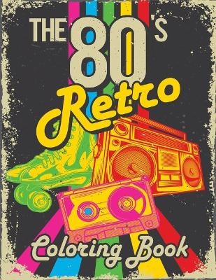 The 80s Retro Coloring Book -  Jeanpaulmozart