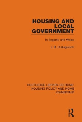 Housing and Local Government - J. B. Cullingworth