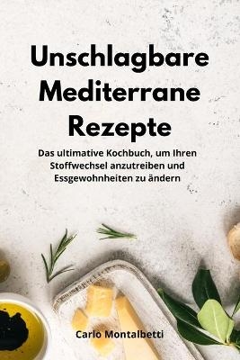 Unschlagbare Mediterrane Rezepte