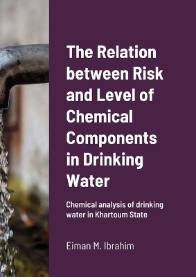 The Relation between Risk and Level of Chemical Components in Drinking Water - Eiman M Ibrahim