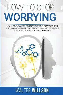 How to Stop Worrying - Walter Willson