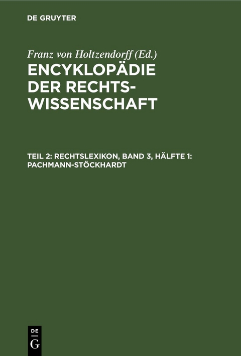 Encyklop&auml;die der Rechtswissenschaft / Rechtslexikon, Band 3, H&auml;lfte 1: Pachmann-St&ouml;ckhardt - 