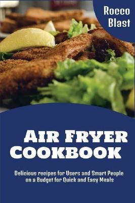 Air Fryer Cookbook - Rocco Blast