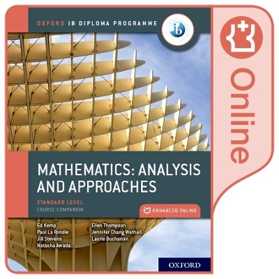 Oxford IB Diploma Programme: Oxford IB Diploma Programme: IB Mathematics: analysis and approaches Standard Level Enhanced Online Course Book - Paul La Rondie, Jennifer Chang Wathall, Jill Stevens, Ellen Thompson, Laurie Buchanan