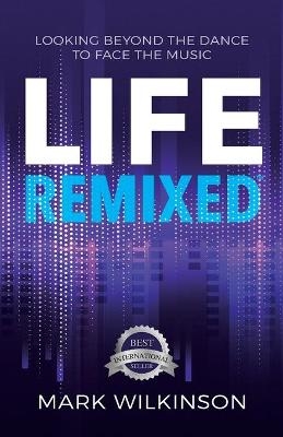 Life Remixed Ltd - Mark Wilkinson