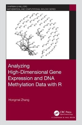 Analyzing High-Dimensional Gene Expression and DNA Methylation Data with R - Hongmei Zhang