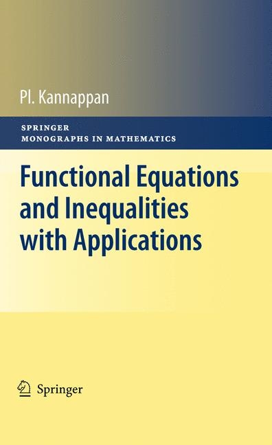 Functional Equations and Inequalities with Applications -  Palaniappan Kannappan